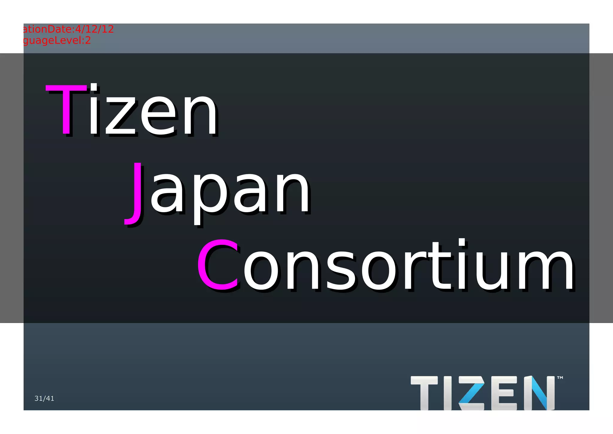 Title:Gradient.eps
Creator:Adobe Illustrator(R) 15.0
CreationDate:4/12/12
LanguageLevel:2




        Tizen
        　 Japan
        　　 Consortium
     31/41
 