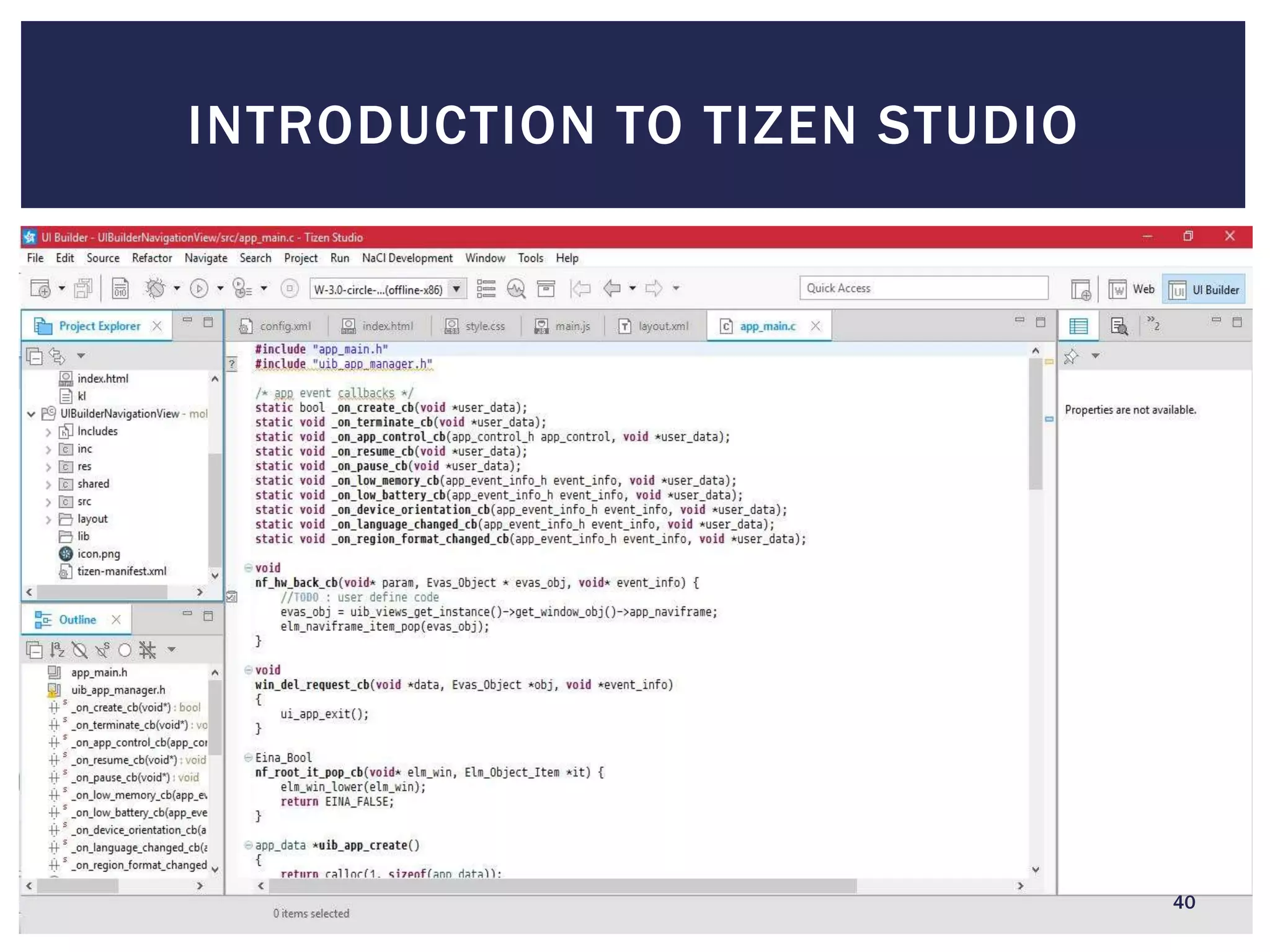INTRODUCTION TO TIZEN STUDIO
40
 