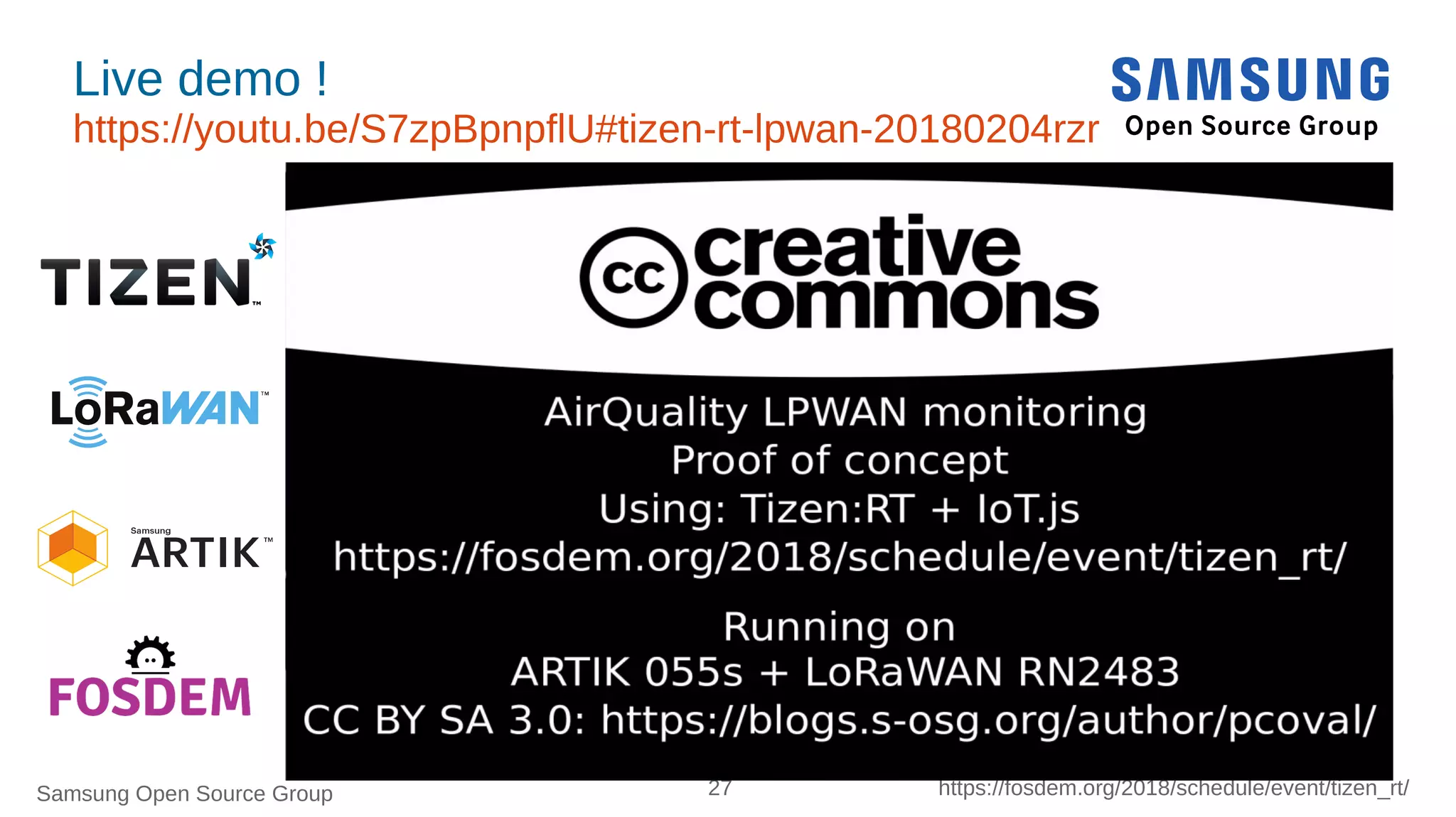 Samsung Open Source Group 27 https://fosdem.org/2018/schedule/event/tizen_rt/
Live demo !
https://youtu.be/S7zpBpnpflU#tizen-rt-lpwan-20180204rzr
● https://my.wirelessthings.be/index.php/device/device_view/1229
 