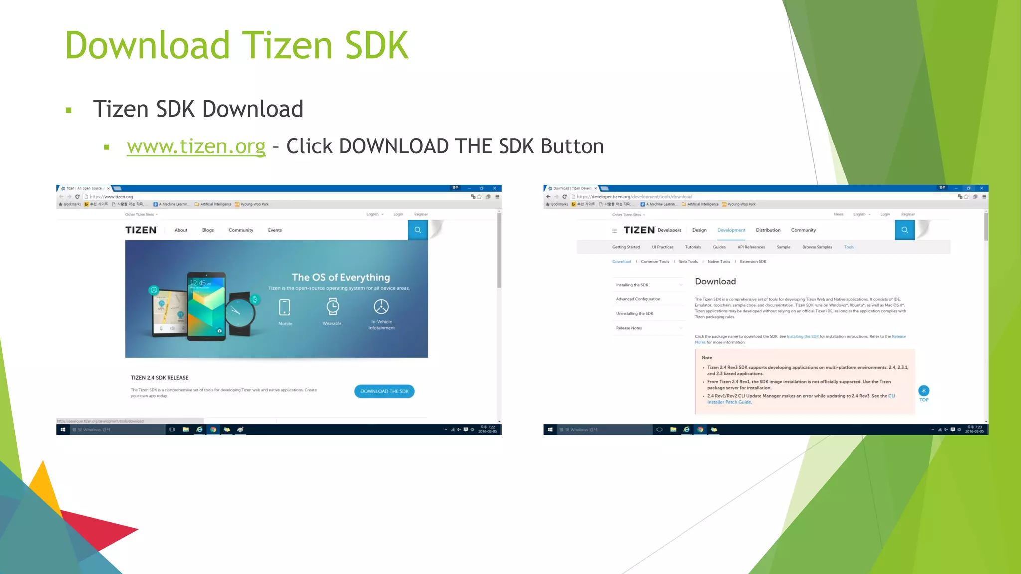 Download Tizen SDK
 Tizen SDK Download
 www.tizen.org – Click DOWNLOAD THE SDK Button
 
