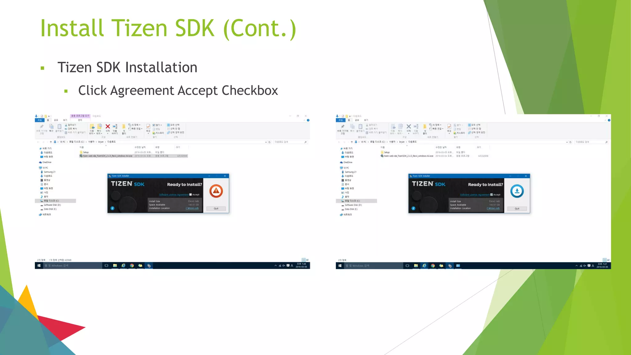 Install Tizen SDK (Cont.)
 Tizen SDK Installation
 Click Agreement Accept Checkbox
 