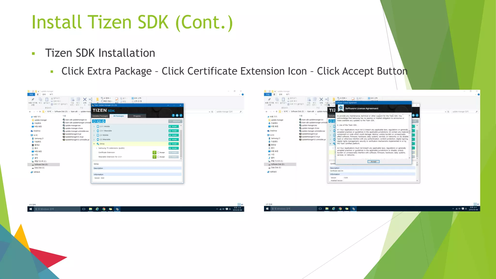 Install Tizen SDK (Cont.)
 Tizen SDK Installation
 Click Extra Package – Click Certificate Extension Icon – Click Accept Button
 