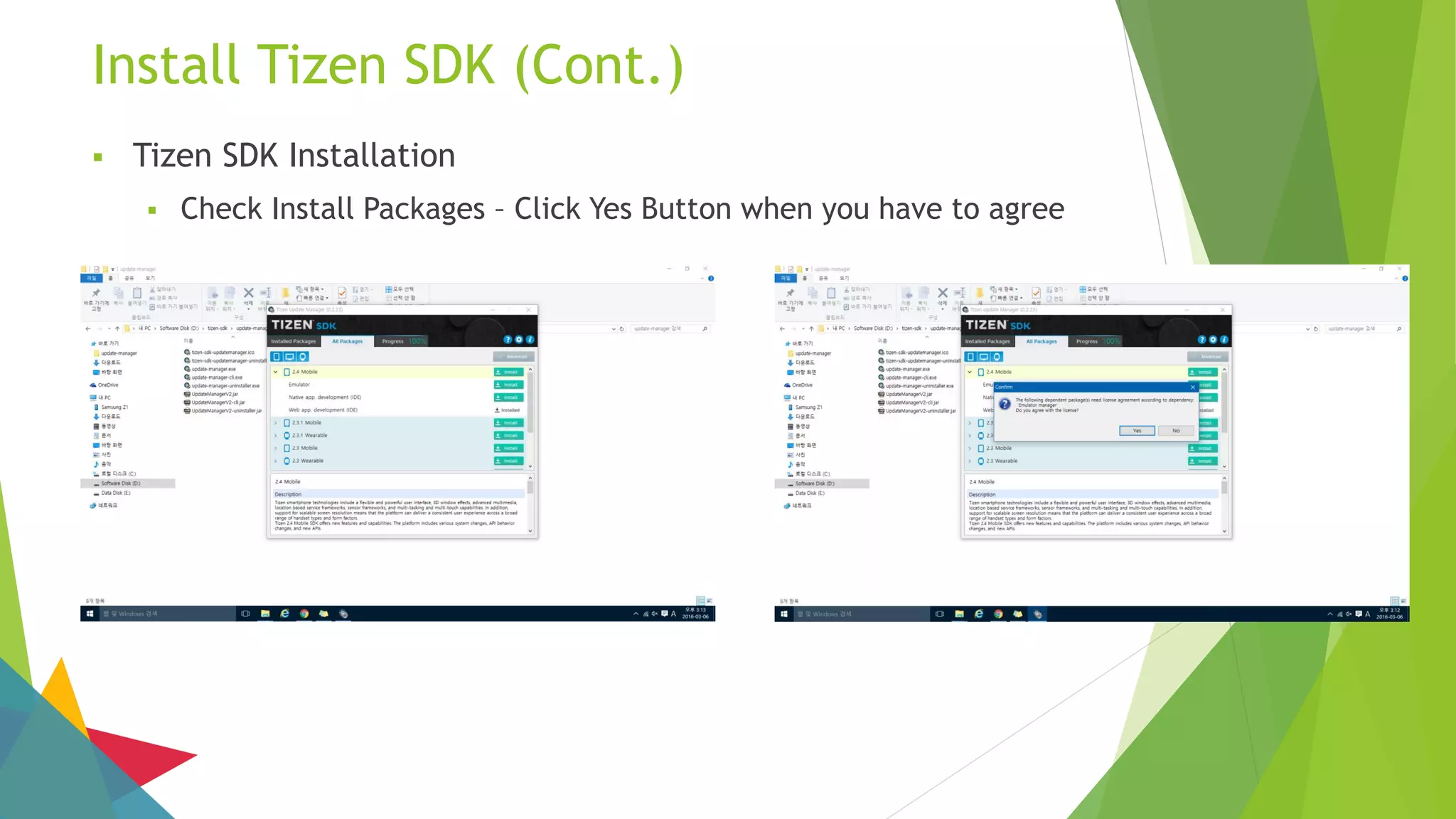 Install Tizen SDK (Cont.)
 Tizen SDK Installation
 Check Install Packages – Click Yes Button when you have to agree
 