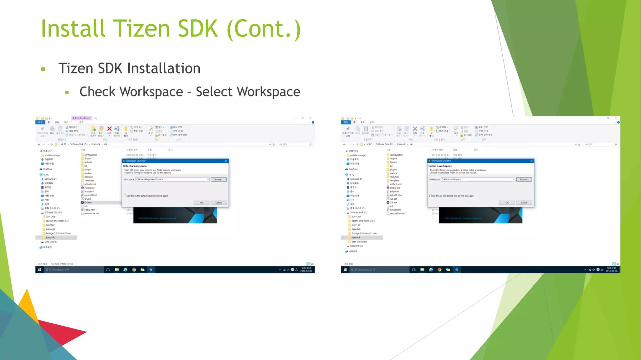 Install Tizen SDK (Cont.)
 Tizen SDK Installation
 Check Workspace – Select Workspace
 