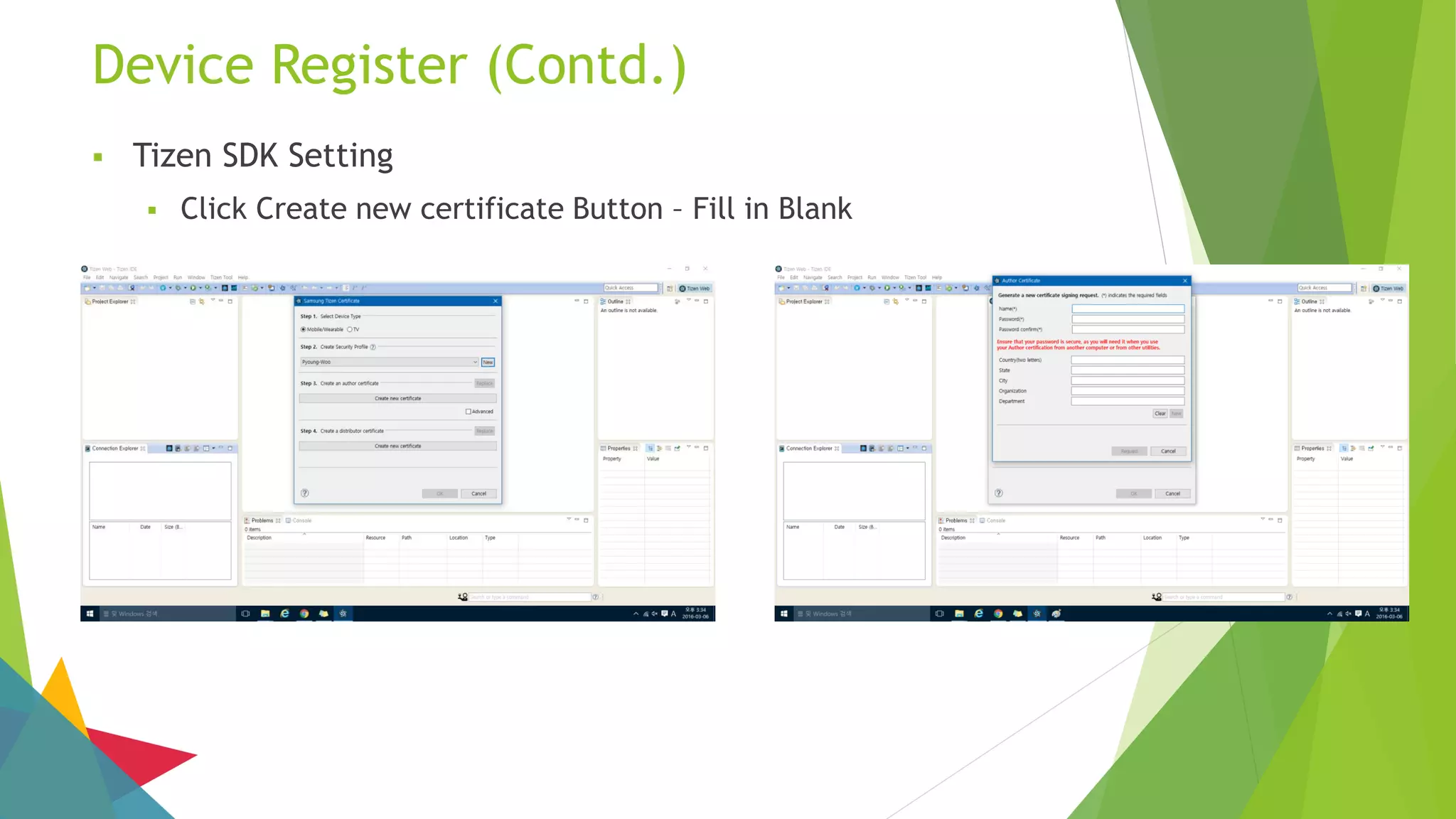 Device Register (Contd.)
 Tizen SDK Setting
 Click Create new certificate Button – Fill in Blank
 