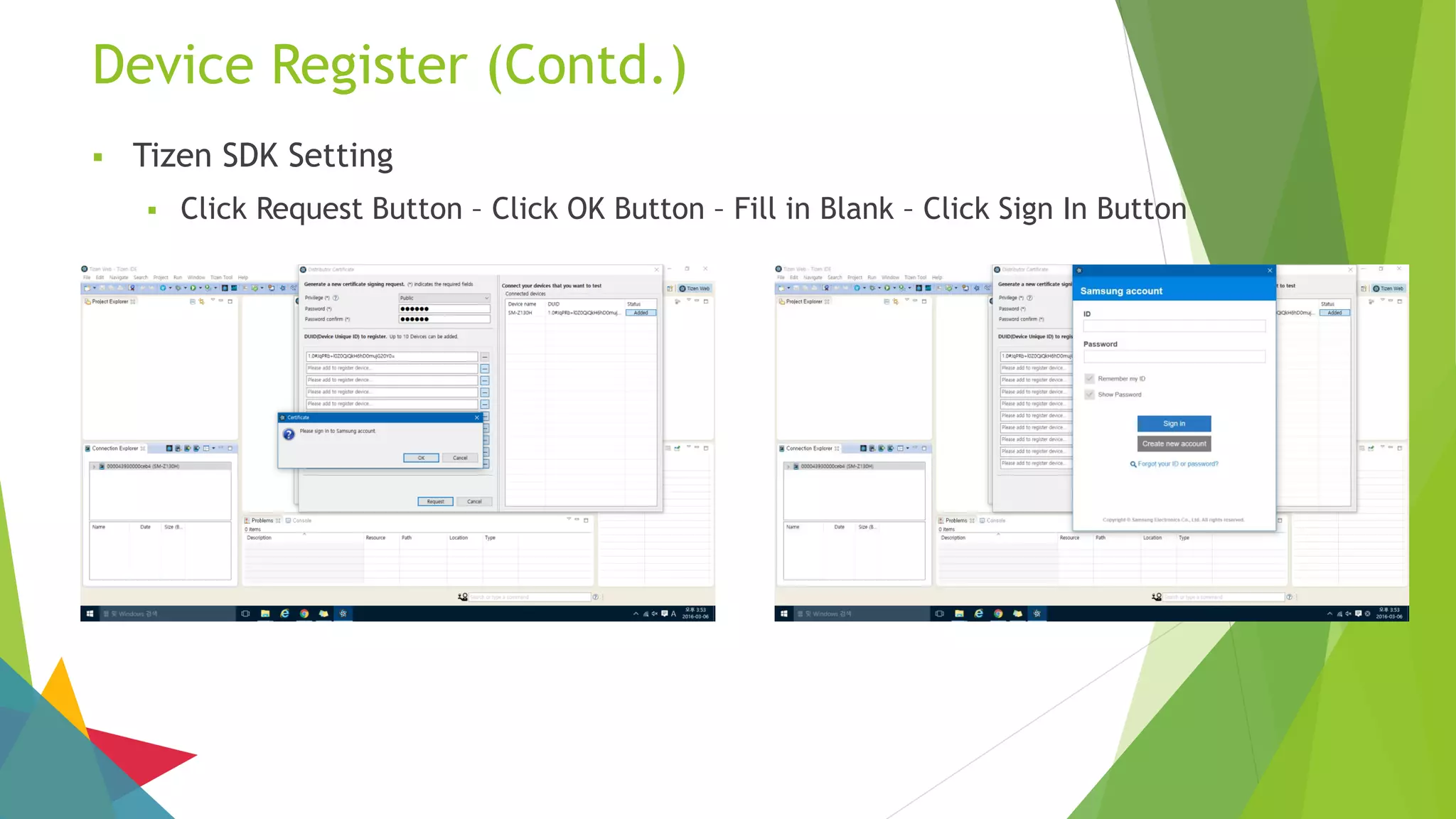 Device Register (Contd.)
 Tizen SDK Setting
 Click Request Button – Click OK Button – Fill in Blank – Click Sign In Button
 