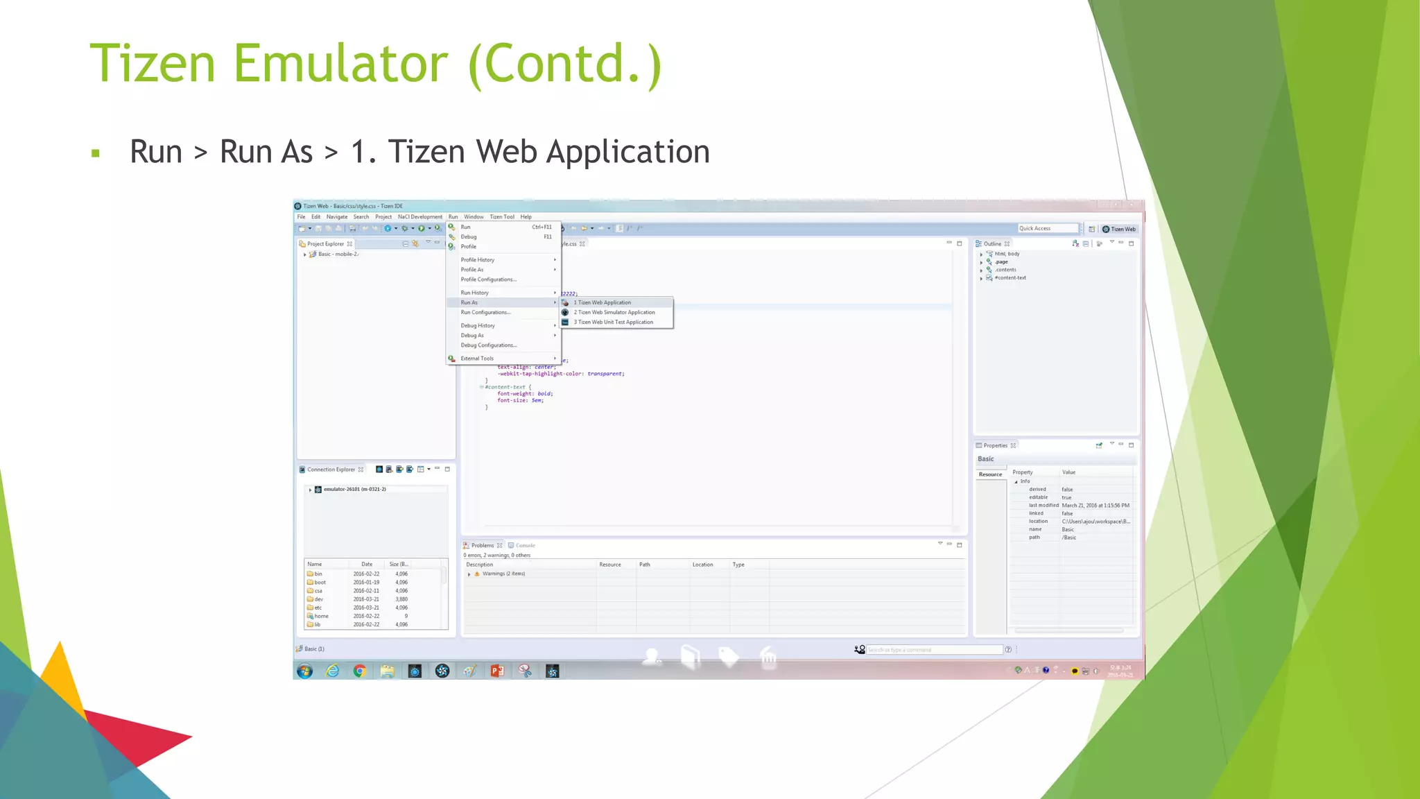 Tizen Emulator (Contd.)
 Run > Run As > 1. Tizen Web Application
 