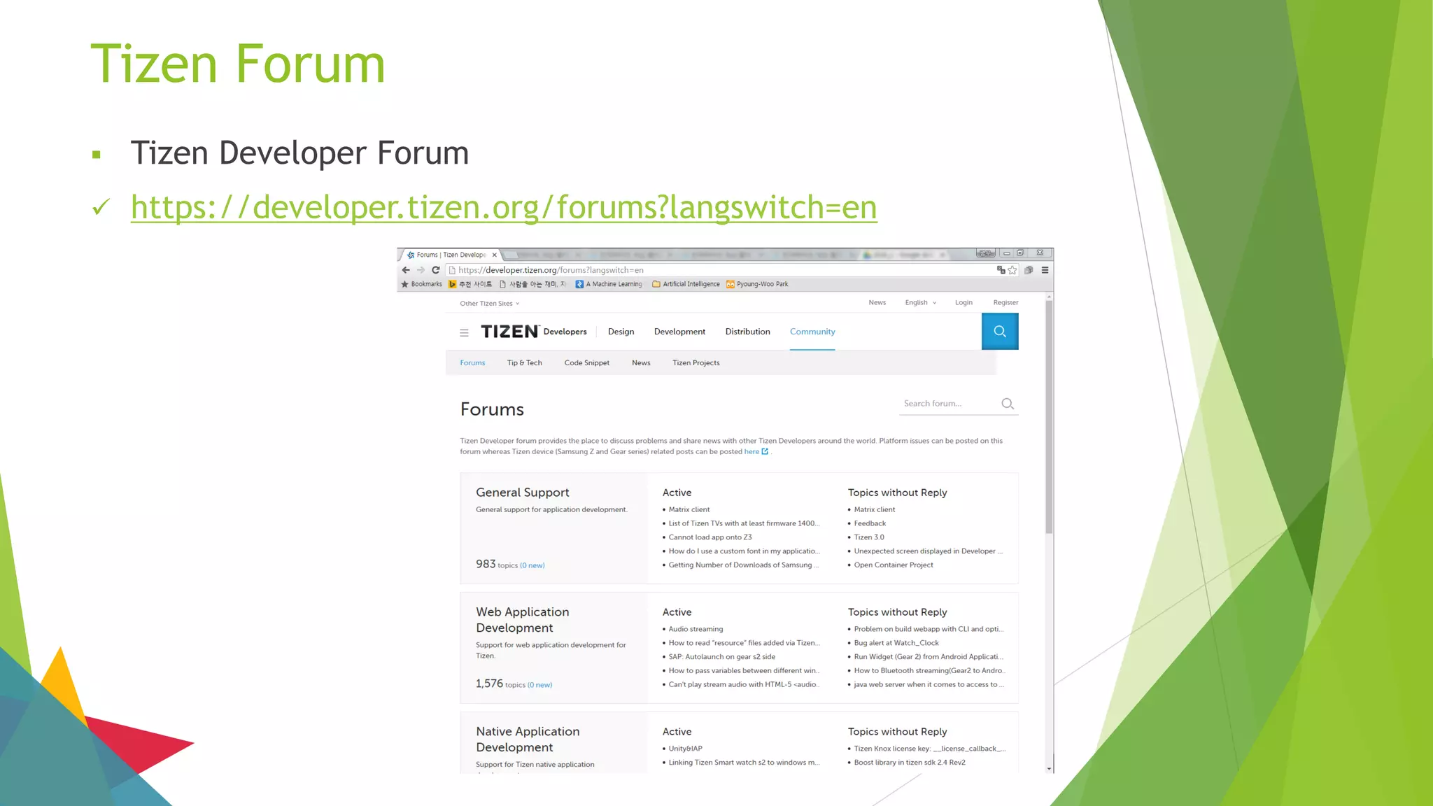 Tizen Forum
 Tizen Developer Forum
 https://developer.tizen.org/forums?langswitch=en
 