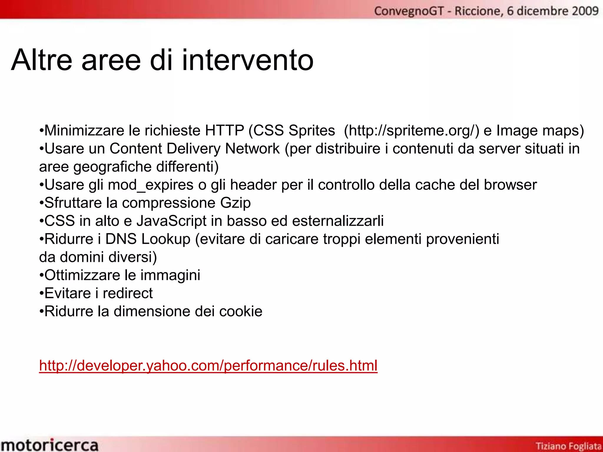 Altre aree di interventoMinimizzare le richieste HTTP (CSS Sprites  (http://spriteme.org/) e Imagemaps)