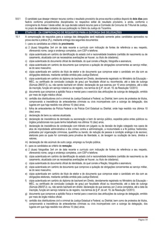 Página 10
9.8.1 O candidato que desejar interpor recurso contra o resultado provisório da prova escrita e prática disporá de dois dias para
fazê-lo conforme procedimentos disciplinados no respectivo edital de resultado provisório, e ainda, conforme o
cronograma do Anexo I deste edital, de cuja decisão caberá recurso para a Comissão de Concurso do Tribunal de Justiça,
no prazo de cinco dias contados da sua publicação no Diário da Justiça do Tocantins.
10 ETAPA 03 – DA COMPROVAÇÃO DE REQUISITOS PARA A OUTORGA DAS DELEGAÇÕES
10.1 A comprovação de requisitos para a outorga das delegações será realizada somente pelos candidatos aprovados na
prova escrita e prática (P₂), mediante entrega dos seguintes documentos:
I – para os candidatos ao critério de provimento:
a) 2 (duas) fotografias 3x4 cm de data recente e currículo com indicação de fontes de referência a seu respeito,
oferecendo nome, cargo e endereço completos, com CEP e telefone;
b) cópia autenticada em cartório da identificação do estado civil e nacionalidade brasileira (certidão de nascimento ou de
casamento, atualizada com as necessárias averbações se houver, ou título de cidadania);
c) cópia autenticada do documento oficial de identidade, do qual conste a filiação, fotografia e assinatura;
d) cópia autenticada em cartório de documento que comprove a quitação de obrigações concernentes ao serviço militar,
se do sexo masculino;
e) cópia autenticada em cartório de título de eleitor e de documento que comprove estar o candidato em dia com as
obrigações eleitorais, mediante certidão emitida pela Justiça Eleitoral;
f) cópia autenticada em cartório do diploma de bacharel em Direito, devidamente registrado no Ministério da Educação -
MEC, ou certificado de conclusão (colação de grau) por faculdade oficial ou reconhecida, até a data de outorga
(Súmula 266/STJ); ou, não sendo bacharel em direito: declaração de que exerceu por 10 anos completos, até a data
da inscrição, função em serviço notarial ou de registro, nos termos do § 4º, do art. 19, da Resolução 12/2013;
g) documento que comprove a aptidão física e mental para o exercício das atribuições da outorga de delegação, emitido
por meio de órgão médico oficial;
h) certidão dos distribuidores civil e criminal da Justiça Estadual e Federal, ou Distrital, bem como de protestos de títulos,
comprovando a inexistência de antecedentes criminais ou civis incompatíveis com a outorga da delegação, dos
lugares em que haja residido nos últimos 10 (dez) anos;
i) folha de antecedentes da Polícia Federal e da Policia Civil Estadual ou Distrital, onde haja residido nos últimos 10
(dez) anos;
j) declaração de bens ou valores atualizada.
k) declaração de inexistência de demissão ou exoneração a bem do serviço público, expedida pelos entes públicos ou
órgãos jurisdicionais nos quais tenha trabalhado nos últimos 10 (dez) anos;
l) declaração de inexistência de condenação com trânsito em julgado ou de decisão de órgão colegiado nos casos de
atos de improbidade administrativa e dos crimes contra a administração, a incolumidade e a fé pública; hediondos;
praticados por organização criminosa, quadrilha ou bando; de redução de pessoa à condição análoga à de escravo;
eleitorais para os quais for cominada pena privativa de liberdade; e, de lavagem ou ocultação de bens, direitos e
valores;
m) declaração de não acúmulo de outro cargo, emprego ou função pública;
II – para os candidatos ao critério de remoção:
a) 2 (duas) fotografias 3x4 cm de data recente e currículo com indicação de fontes de referência a seu respeito,
oferecendo nome, cargo e endereço completos, com CEP e telefone;
b) cópia autenticada em cartório da identificação do estado civil e nacionalidade brasileira (certidão de nascimento ou de
casamento, atualizada com as necessárias averbações se houver, ou título de cidadania);
c) cópia autenticada do documento oficial de identidade, do qual conste a filiação, fotografia e assinatura;
d) cópia autenticada em cartório de documento que comprove a quitação de obrigações concernentes ao serviço militar,
se do sexo masculino;
e) cópia autenticada em cartório de título de eleitor e de documento que comprove estar o candidato em dia com as
obrigações eleitorais, mediante certidão emitida pela Justiça Eleitoral;
f) cópia autenticada em cartório do diploma de bacharel em Direito, devidamente registrado no Ministério da Educação -
MEC, ou certificado de conclusão (colação de grau) por faculdade oficial ou reconhecida, até a data de outorga
(Súmula 266/STJ); ou, não sendo bacharel em direito: declaração de que exerceu por 2 anos completos, até a data da
inscrição, função em serviço notarial ou de registro, nos termos do § 4º, do art. 19, da Resolução 12/2013;
g) documento que comprove a aptidão física e mental para o exercício das atribuições da outorga de delegação, emitido
por meio de órgão médico oficial;
h) certidão dos distribuidores civil e criminal da Justiça Estadual e Federal, ou Distrital, bem como de protestos de títulos,
comprovando a inexistência de antecedentes criminais ou civis incompatíveis com a outorga da delegação, dos
lugares em que haja residido nos últimos 10 (dez) anos;
 