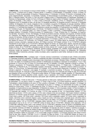 Página 25
V DIREITO CIVIL: 1 Lei de introdução às normas do direito brasileiro. 1.1 Vigência, aplicação, interpretação e integração das leis. 1.2 Conflito das
leis no tempo. 1.3 Eficácia da lei no espaço. 2 Pessoas naturais. 2.1 Existência. 2.2 Personalidade. 2.3 Capacidade. 2.4 Nome. 2.5 Estado. 2.6
Domicílio. 2.7 Direitos da personalidade. 2.8 Ausência. 3 Pessoas jurídicas. 3.1 Constituição. 3.2 Extinção. 3.3 Domicílio. 3.4 Sociedades de fato,
grupos despersonalizados, associações. 3.5 Sociedades, fundações. 3.6 Desconsideração da personalidade jurídica. 3.7 Responsabilidade. 4
Bens. 4.1 Diferentes classes. 5 Ato jurídico. 5.1 Fato e ato jurídico. 6 Negócio jurídico. 6.1 Disposições gerais. 6.2 Classificação, interpretação. 6.3
Elementos. 6.4 Representação, condição. 6.5 Termo. 6.6 Encargo. 6.7 Defeitos do negócio jurídico. 6.8 Validade, invalidade e nulidade do negócio
jurídico. 6.9 Simulação. 7 Atos jurídicos. 7.1 Lícitos e ilícitos. 8 Prescrição e decadência. 9 Prova. 9.1 Obrigações. 9.2 Características. 9.3
Obrigações de dar. 9.4 Obrigações de fazer e de não fazer. 9.5 Obrigações alternativas. 9.6 Obrigações divisíveis e indivisíveis. 9.7 Obrigações
solidárias. 9.8 Obrigações civis e naturais, obrigações de meio, de resultado e de garantia. 9.9 Obrigações de execução instantânea, diferida e
continuada. 9.10 Obrigações puras e simples, condicionais, a termo e modais. 9.11 Obrigações líquidas e ilíquidas. 9.12 Obrigações principais e
acessórias. 9.13 Transmissão das obrigações. 9.14 Adimplemento e extinção das obrigações. 9.15 Inadimplemento das obrigações. 10 Contratos.
10.1 Contratos em geral. 10.2 Disposições gerais. 10.3 Extinção. 10.4 Espécies de contratos regulados no Código Civil. 11 Atos unilaterais. 12
Títulos de crédito. 12.1 Disposições gerais. 12.2 Títulos ao portador, à ordem e nominativos. 13 Responsabilidade civil. 14 Preferências e
privilégios creditórios. 15 Empresário. 16 Direito de empresa. 16.1 Estabelecimento. 17 Posse. 18 Direitos reais. 18.1 Propriedade. 18.2 Superfície.
18.3 Servidões. 18.4 Usufruto. 18.5 Uso. 18.6 Habitação. 18.7 Direito do promitente comprador. 19 Direitos reais de garantia. 20 Direito de família.
20.1 Casamento. 20.2 Relações de parentesco. 20.3 Regime de bens entre os cônjuges. 20.4 Usufruto e administração dos bens de filhos
menores. 20.5 alimentos. 20.6 Bem de família. 20.7 União estável. 20.8 Concubinato. 20.9 Tutela. 20.10 Curatela. 21 Direito das sucessões. 21.1
Sucessão em geral. 21.2 Sucessão legítima. 21.3 Sucessão testamentária. 21.4 Inventário e partilha. 22 Lei nº 8.078/1990 e alterações (Direito
das relações de consumo). 22.1 Consumidor. 22.2 Fornecedor, produto e serviço. 22.3 Direitos básicos do consumidor. 22.4 Qualidade de
produtos e serviços, prevenção e reparação dos danos. 22.5 Práticas comerciais. 22.6 Proteção contratual. 23 Lei nº 6.766/1979 e alterações
(Parcelamento do solo urbano). 24 Lei nº 6.015/1973 e alterações (Registro de imóveis). 24.1 Noções gerais, registros, presunção de fé pública,
prioridade, especialidade, legalidade, continuidade, transcrição, inscrição e averbação. 24.2 Procedimento de dúvida. 25 Lei nº 10.741/2003
(Estatuto do Idoso). 26 Lei nº 8.245/1991 e alterações (Locação de imóveis urbanos). 26.1 Locação em geral, sublocações, aluguel, deveres do
locador e do locatário, direito de preferência, benfeitorias, garantias locatícias, penalidades civis, nulidades, locação residencial, locação para
temporada, locação não residencial. 27 Direitos autorais. 28 Lei nº 8.069/1990 (Estatuto da Criança e do Adolescente). 28.1 Disposições
preliminares, direitos fundamentais, prevenção, medidas de proteção, perda e suspensão do poder familiar, destituição de tutela, colocação em
família substituta.
VI DIREITO PROCESSUAL CIVIL: 1 Jurisdição e ação. 1.1 Conceito, natureza e características. 1.2 Condições da ação. 2 Partes e procuradores.
2.1 Capacidade processual e postulatória. 2.2 Deveres e substituição das partes e procuradores. 3 Litisconsórcio e assistência. 4 Intervenção de
terceiros. 4.1 Oposição, nomeação à autoria, denunciação à lide e chamamento ao processo. 5 Ministério Público. 6 Competência. 6.1 Em razão
do valor e da matéria. 6.2 Competência funcional e territorial. 6.3 Modificações de competência e declaração de incompetência. 7 O juiz. 8 Atos
processuais. 8.1 Forma dos atos. 8.2 Prazos. 8.3 Comunicação dos atos. 8.4 Nulidades. 9 Formação, suspensão e extinção do processo. 10
Processo e procedimento. 10.1 Procedimentos ordinário e sumário. 11 Procedimento ordinário. 11.1 Petição inicial. 11.2 Requisitos, pedido e
indeferimento. 12 Resposta do réu. 12.1 Contestação, exceções e reconvenção. 13 Revelia. 14 Julgamento conforme o estado do processo. 15
Provas. 15.1 Ônus da prova. 15.2 Depoimento pessoal. 15.3 Confissão. 15.4 Provas documental e testemunhal. 16 Audiência. 16.1 Conciliação,
instrução e julgamento. 17 Sentença e coisa julgada. 18 Liquidação e cumprimento da sentença. 19 Recursos. 19.1 Disposições gerais. 20
Processo de execução. 20.1 Execução em geral. 20.2 Diversas espécies de execução. 20.2.1 Execução para entrega de coisa. 20.2.2 Execução
das obrigações de fazer e de não fazer. 21 Execução de ações coletivas. 22 Processo cautelar e medidas cautelares. 22.1 Disposições gerais.
22.2 Procedimentos cautelares específicos (arresto, sequestro, busca e apreensão). 22.3 Exibição e produção antecipada de provas. 23
Procedimentos especiais. 23.1 Mandado de segurança, ação popular, ação civil pública, ação de improbidade administrativa.
VII DIREITO PENAL: 1 Fontes do direito penal. 1.1 Princípios aplicáveis ao direito penal. 2 Aplicação da lei penal. 2.1 Princípios da legalidade e
da anterioridade. 2.2 A lei penal no tempo e no espaço. 2.3 Tempo e lugar do crime. 2.4 Lei penal excepcional, especial e temporária. 2.5
Territorialidade e extraterritorialidade da lei penal. 2.6 Pena cumprida no estrangeiro. 2.7 Eficácia da sentença estrangeira. 2.8 Contagem de
prazo. 2.9 Frações não computáveis da pena. 2.10 Interpretação da lei penal. 2.11 Analogia. 2.12 Irretroatividade da lei penal. 2.13 Conflito
aparente de normas penais. 3 Crime. 3.1 Classificação dos crimes. 3.2 Teorias do crime. 3.3 O fato típico e seus elementos. 3.4 Relação de
causalidade. 3.5 Superveniência de causa independente. 3.6 Relevância da omissão. 3.7 Crime consumado e tentado. 3.8 Pena da tentativa. 3.9
Desistência voluntária e arrependimento eficaz. 3.10 Arrependimento posterior. 3.11 Crime impossível. 3.12 Crime doloso, culposo e preterdoloso.
3.13 Agravação pelo resultado. 3.14 Concurso de crimes. 3.15 Erro sobre elementos do tipo. 3.16 Descriminantes putativas. 3.17 Erro
determinado por terceiro. 3.18 Erro sobre a pessoa. 3.19 Erro sobre a ilicitude do fato (erro de proibição). 3.20 Coação irresistível e obediência
hierárquica. 3.21 Ilicitude e causas de exclusão. 3.22 Excesso punível. 3.23 Culpabilidade. 2.23.1 Teorias, elementos e causas de exclusão. 3.24
Crimes contra a pessoa. 3.25 Crimes contra o patrimônio. 3.26 Crimes contra a propriedade imaterial. 3.27 Crimes contra a organização do
trabalho. 3.28 Crimes contra o sentimento religioso e contra o respeito aos mortos. 3.29 Crimes contra a dignidade sexual. 3.30 Crimes contra a
família. 3.31 Crimes contra a incolumidade pública. 3.32 Crimes contra a paz pública. 3.33 Crimes contra a fé pública. 3.34 Crimes contra a
administração pública. 3.35 Lei nº 8.072/1990 e alterações (delitos hediondos). 3.36 Lei nº 7.716/1989 e alterações (crimes resultantes de
preconceitos de raça ou de cor). 3.37 Lei nº 9.455/1997 (crimes de tortura) 3.38 Lei nº 9.034/1995 e alterações (crime organizado). 3.39 Lei
nº 9.605/1998 e alterações (crimes contra o meio ambiente) 3.40 Lei nº 9.503/1997 e alterações (crimes de trânsito) 4 Imputabilidade penal. 5
Concurso de pessoas. 6 Penas. 6.1 Espécies de penas. 6.2 Cominação das penas. 6.3 Aplicação da pena. 6.4 Suspensão condicional da pena.
6.5 Livramento condicional. 6.6 Efeitos da condenação. 6.7 Reabilitação. 6.8 Execução das penas em espécie e incidentes de execução. 7
Medidas de segurança. 7.1 Execução das medidas de segurança. 8 Ação penal. 9 Punibilidade e causas de extinção. 10 Lei nº 11.343/2006 (Lei
Antidrogas). 11 Lei nº 4.898/1965 (abuso de autoridade). 12 Lei nº 10.826/2003 e alterações (Estatuto do Desarmamento). 13 Lei nº 8.078/1990
(Código de Proteção e Defesa do Consumidor). 14 Lei nº 9.613/1998 (Lavagem de dinheiro). 15 Convenção americana sobre direitos humanos
(Pacto de São José e Decreto nº 678/1992). 16 Lei nº 11.340/2006 (Lei Maria da Penha). 17 Lei nº 8.069/1990 (Estatuto da Criança e do
Adolescente). 18 Disposições constitucionais aplicáveis ao direito penal 19 Entendimento dos tribunais superiores acerca dos institutos de direito
penal.
VIII DIREITO PROCESSUAL PENAL: 1 Fontes do direito processual penal. 1.1 Princípios aplicáveis ao direito processual penal. 2 Aplicação da
lei processual no tempo, no espaço e em relação às pessoas. 2.1 Disposições preliminares do Código de Processo Penal. 3 Inquérito policial. 4
 