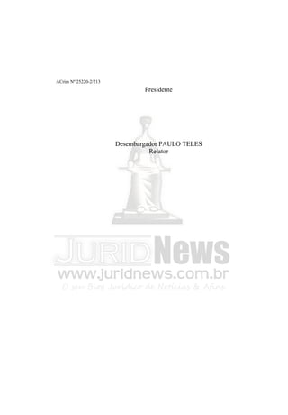 ACrim Nº 25220-2/213
                               Presidente




                       Desembargador PAULO TELES
                                 Relator
 