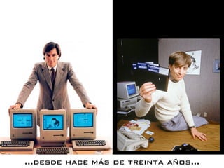 ...desde hace más de treinta años...