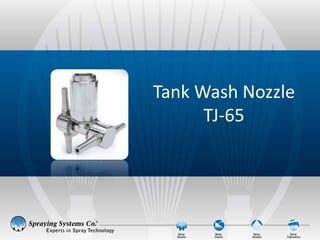 Tank Wash Nozzle TJ-65  