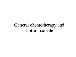 General chemotherapy and
Cotrimoxazole
 