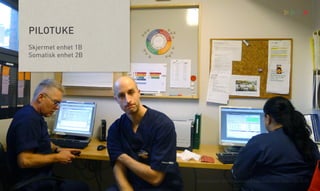 >

PILOTUKE
Skjermet enhet 1B
Somatisk enhet 2B

Åsne Kydland, Marit Støylen og Emilie Strømmen Olsen | 24.10.13

 