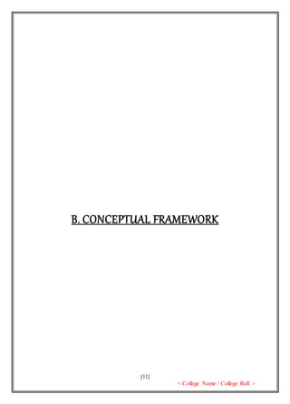 [11]
< College Name / College Roll >
B. CONCEPTUAL FRAMEWORK
 