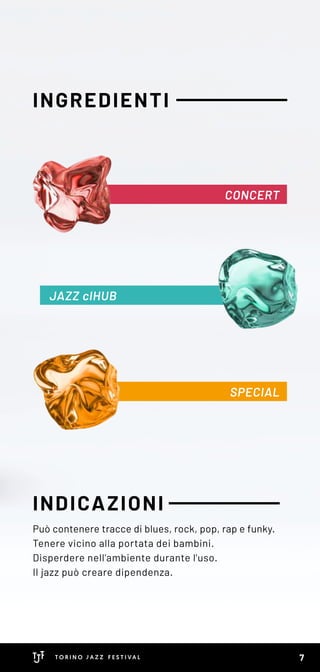 INGREDIENTI
INDICAZIONI
Può contenere tracce di blues, rock, pop, rap e funky.
Tenere vicino alla portata dei bambini.
Disperdere nell'ambiente durante l'uso.
Il jazz può creare dipendenza.
CONCERT
SPECIAL
JAZZ clHUB
7
 