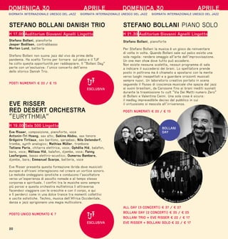 Danish Trio © Valentina Cenni
Red Desert Orchestra ©
Marc
C
h
e
s
n
e
a
u
20
DOMENICA 30 APRILE
STEFANO BOLLANI DANISH TRIO
H 17.00 Auditorium Giovanni Agnelli Lingotto
Stefano Bollani, pianoforte
Jesper Bodilsen, contrabbasso
Morten Lund, batteria
Stefano Bollani non suona jazz dal vivo da prima della
pandemia. Ha scelto Torino per tornare sul palco e il TJF
ha colto questa opportunità per raddoppiare. Il “Bollani Day”
parte con un’esclusiva: l’unico concerto dell’anno
dello storico Danish Trio.
POSTI NUMERATI € 20 / € 15
EVE RISSER
RED DESERT ORCHESTRA
“EURYTHMIA”
H 19.00 Sala 500 Lingotto
Eve Risser, composizione, pianoforte, voce
Antonin-Tri Hoang, sax alto; Sakina Abdou, sax tenore
Grégoire Tirtiaux, sax baritono, qarqabas; Nils Ostendorf,
tromba, synth analogico; Mathias Müller, trombone
Tatiana Paris, chitarra elettrica, voce; Ophélia Hié, balafon,
bara, voce; Mélissa Hié, balafon, djembe, voce; Fanny
Lasfargues, basso elettro-acustico; Oumarou Bambara,
djembe, bara; Emmanuel Scarpa, batteria, voce
Eve Risser presenta questa formazione ibrida dove musicisti
europei e africani interagiscono nel creare un vortice sonoro.
Le melodie ondeggiano ipnotiche e conducono l’ascoltatore
verso un’esperienza di ascolto nomade e al tempo stesso
corporea e spirituale. I confini tra le musiche sono sempre
più porosi e questa orchestra multietnica li attraversa
facendoci viaggiare con le orecchie e con il corpo, e qui
e lì perderci come in una dolce trance tra momenti collettivi
e uscite solistiche. Techno, musica dell’Africa Occidentale,
danza e jazz sprigionano una magia multicolore.
POSTO UNICO NUMERATO € 7
ESCLUSIVA
ESCLUSIVA
DOMENICA 30 APRILE
STEFANO BOLLANI PIANO SOLO
H 21.30 Auditorium Giovanni Agnelli Lingotto
Stefano Bollani, pianoforte
Per Stefano Bollani la musica è un gioco da reinventare
di volta in volta. Quando Bollani sale sul palco esiste una
sola regola: rendere omaggio all’arte dell’improvvisazione.
Un one man show dove tutto può accadere.
Non esiste nessuna scaletta, nessun programma di sala
a indicare il succedersi dei brani. Lo spettatore prende
posto in poltrona ma è chiamato a spostarsi con la mente
verso luoghi inaspettati e a guardare orizzonti musicali
sempre nuovi. Un laboratorio creativo portato in scena
seguendo il flusso di coscienza musicale che spazia dal jazz
ai suoni brasiliani, da Carosone fino ai brani inediti suonati
durante la trasmissione tv cult “Via Dei Matti numero Zero”
di Bollani e Valentina Cenni. Una sola cosa è sicura:
il medley imprevedibile deciso dal pubblico in cui
il virtuosismo si mescola all’irriverenza.
POSTI NUMERATI € 20 / € 15
BOLLANI
DAY
Stefan
o
B
o
l
l
a
n
i
©
V
a
l
e
n
t
i
n
a
C
e
n
n
i
ALL DAY (3 CONCERTI) € 37 / € 27
BOLLANI DAY (2 CONCERTI) € 35 / € 25
BOLLANI TRIO + EVE RISSER € 22 / € 17
EVE RISSER + BOLLANI SOLO € 22 / € 17
 
