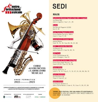 alla Fondazione per la Cultura Torino
SEDI
MAIN
Auditorium Giovanni Agnelli e Sala 500 – Lingotto
via Nizza 280
metro Lingotto / bus 1, 8 , 35
Bunker
Via Niccolò Paganini 0/200
bus 8, 49
Casa Teatro Ragazzi e Giovani
Corso Galileo Ferraris, 266/c
tram 4 / bus 17, 63
Conservatorio Giuseppe Verdi
piazza Bodoni
tram 13, 15, 18 / bus 34, 35, 61, 68
HMA – Hiroshima Mon Amour
via Bossoli 83
metro Italia 61 / bus 14, 63, 74
OGR Torino
corso Castelfidardo 22
metro Vinzaglio / bus 12
Politecnico di Torino – Aula Magna
Corso Duca degli Abruzzi, 24
tram 4,10,16 / bus 12, 33, 58
Teatro Alfieri
Piazza Solferino, 4
tram 4, 13, 15 / bus 5, 11, 12, 27, 51, 55, 56, 59, 72
Teatro Monterosa
Via Brandizzo 65
Tram 4 / bus 27, 57
Teatro Vittoria
via Antonio Gramsci 4
metro Porta Nuova / tram 4, 15 / bus 11, 55, 57, 58
TORINO JAZZ FESTIVAL PER UNA MOBILITÀ SOSTENIBILE!
RAGGIUNGI LE SEDI DEI CONCERTI CON I MEZZI PUBBLICI O
CON I MEZZI IN SHARING!
 