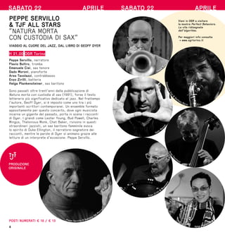 4
PEPPE SERVILLO
& TJF ALL STARS
“NATURA MORTA
CON CUSTODIA DI SAX”
VIAGGIO AL CUORE DEL JAZZ, DAL LIBRO DI GEOFF DYER
H 21.00 OGR Torino
Peppe Servillo, narratore
Flavio Boltro, tromba
Emanuele Cisi, sax tenore
Dado Moroni, pianoforte
Ares Tavolazzi, contrabbasso
Enzo Zirilli, batteria
Helga Plankensteiner, sax baritono
Sono passati oltre trent’anni dalla pubblicazione di
Natura morta con custodia di sax (1991), forse il testo
letterario più significativo dedicato al jazz. Nel frattempo
l’autore, Geoff Dyer, si è imposto come uno tra i più
importanti scrittori contemporanei. Un ensemble formato
appositamente per questo concerto, dove ogni musicista
incarna un gigante del passato, porta in scena i racconti
di Dyer. I grandi come Lester Young, Bud Powell, Charles
Mingus, Thelonious Monk, Chet Baker, rivivono in questi
straordinari jazzisti, un sax baritono femminile evoca
lo spirito di Duke Ellington, il narratore-sognatore dei
racconti, mentre le parole di Dyer si animano grazie alle
letture di un interprete d’eccezione: Peppe Servillo.
POSTI NUMERATI € 18 / € 13
PRODUZIONE
ORIGINALE
Peppe Servillo © Gaetano Del Maur
o
SABATO 22 APRILE SABATO 22 APRILE
E
m
a
n
u
e
l
e
C
i
s
i
©
Stefano Barni
Flavio
B
o
l
t
r
o
A
r
e
s
T
a
volazzi
Dado
Mor
o
n
i
Helga Plankensteiner
Enzo Zirilli ©
Mo
g
a
v
e
r
o
Vieni in OGR a visitare
la mostra Perfect Behaviors.
La vita ridisegnata
dall’algoritmo.
Per maggiori info consulta
→ www.ogrtorino.it
 