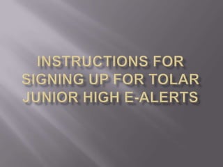 Instructions for signing up for tolar junior high e-alerts 