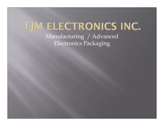 Manufacturing / Advanced
  Electronics Packaging
 