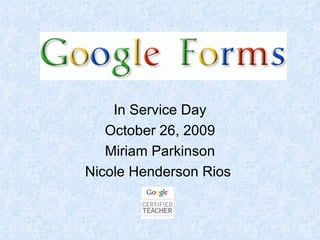 In Service Day October 26, 2009 Miriam Parkinson Nicole Henderson Rios  