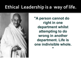 "A person cannot do
right in one
department whilst
attempting to do
wrong in another
department. Life is
one indivisible whole.
"
 