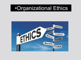 Organization Culture and Ethics