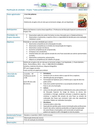 Planificação de atividade – Projeto “Todos juntos podemos ler” 2012| 2013
Título aglutinador A cor das palavras
1.º Períod...