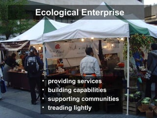 Ecological Enterprise providing services building capabilities supporting communities  treading lightly 