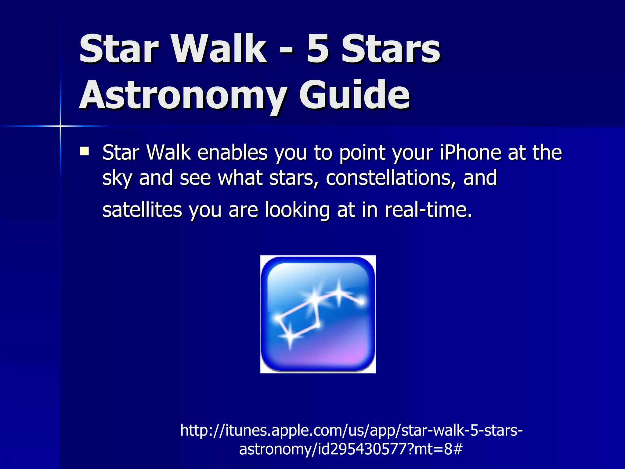 Star Walk - 5 Stars Astronomy Guide Star Walk enables you to point your iPhone at the sky and see what stars, constellations, and satellites you are looking at in real-time.   http://itunes.apple.com/us/app/star-walk-5-stars-astronomy/id295430577?mt=8# 