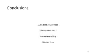 Conclusions
ESB is dead, long live ESB
Apache Camel Rock !
Connect everything
Microservices
52
 