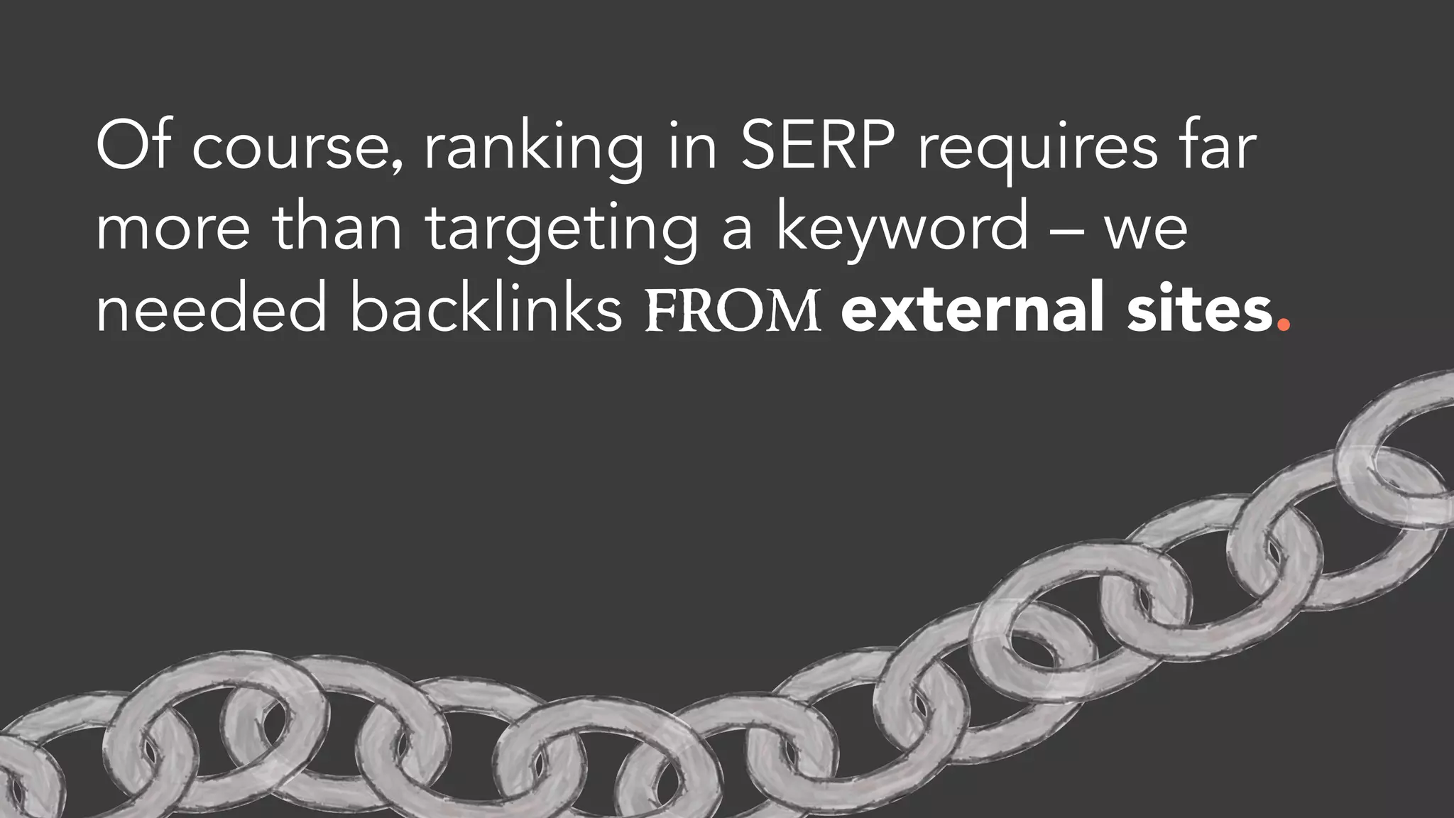 We also saw a similar correlation when we
linked together our own related content
through internal links.
# INTERNAL LINKS
SERPIMRESSIONS
 
