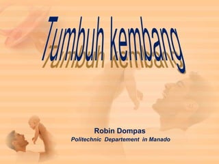 Robin Dompas
Politechnic Departement in Manado
 