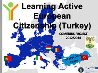 Learning Active 
European 
Citizenship (Turkey) 
 