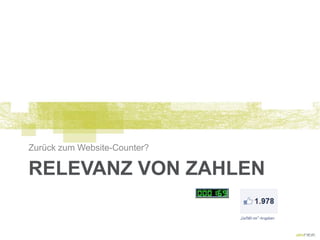 Zurück zum Website-Counter?

RELEVANZ VON ZAHLEN
 