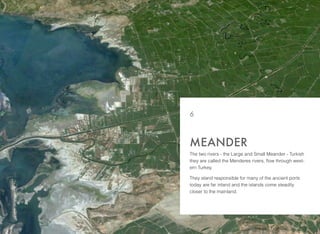 THE CURVES OF THE MEANDERS
Large meander (Büyük Menderes) 550 km length
Small Meander (Küçük Menderes) 200 km length
GOOGL...
