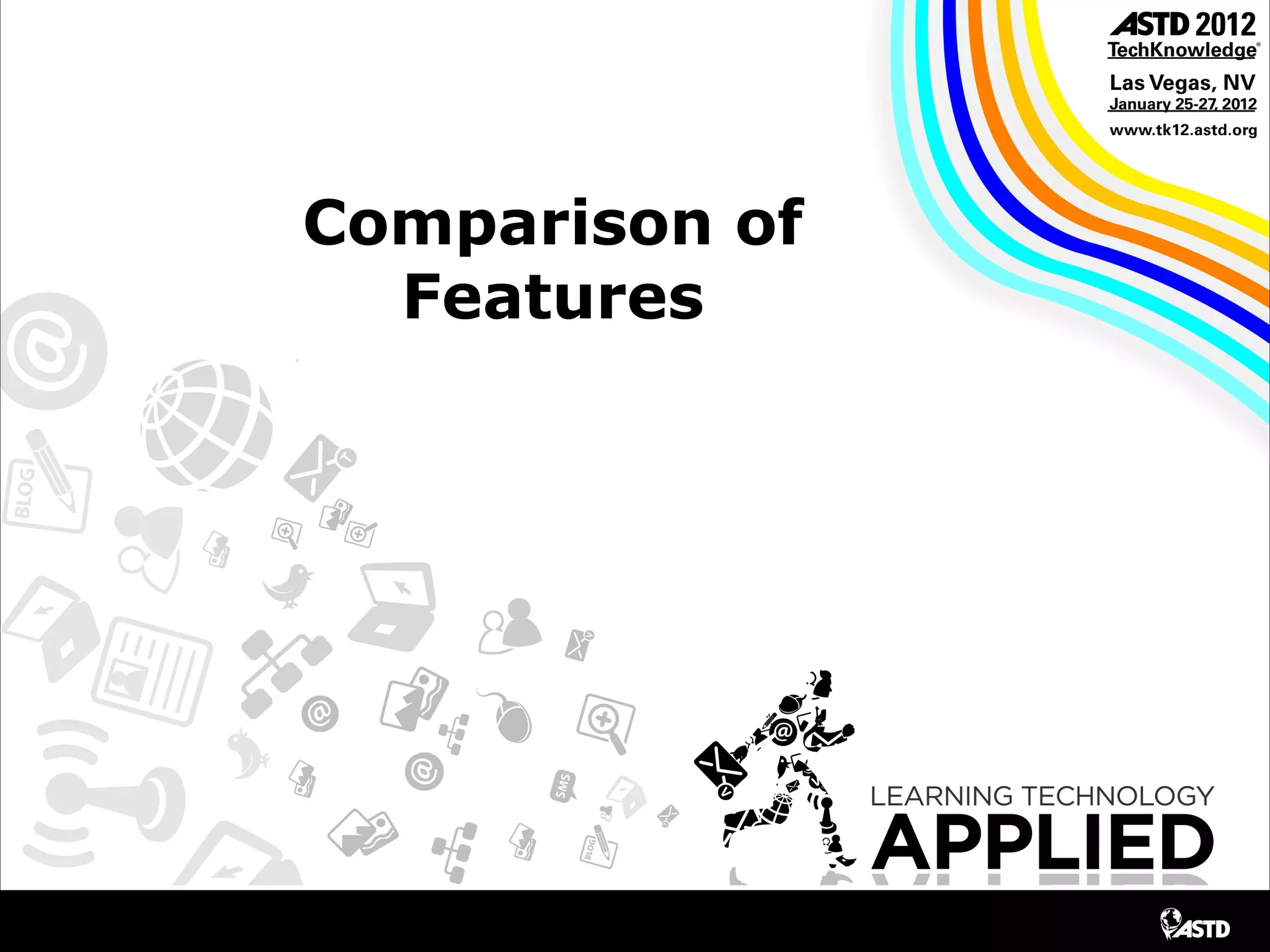 Comparison of
Features
 