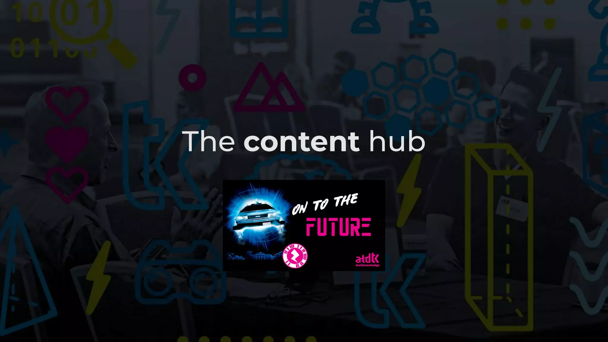 The content hub
 