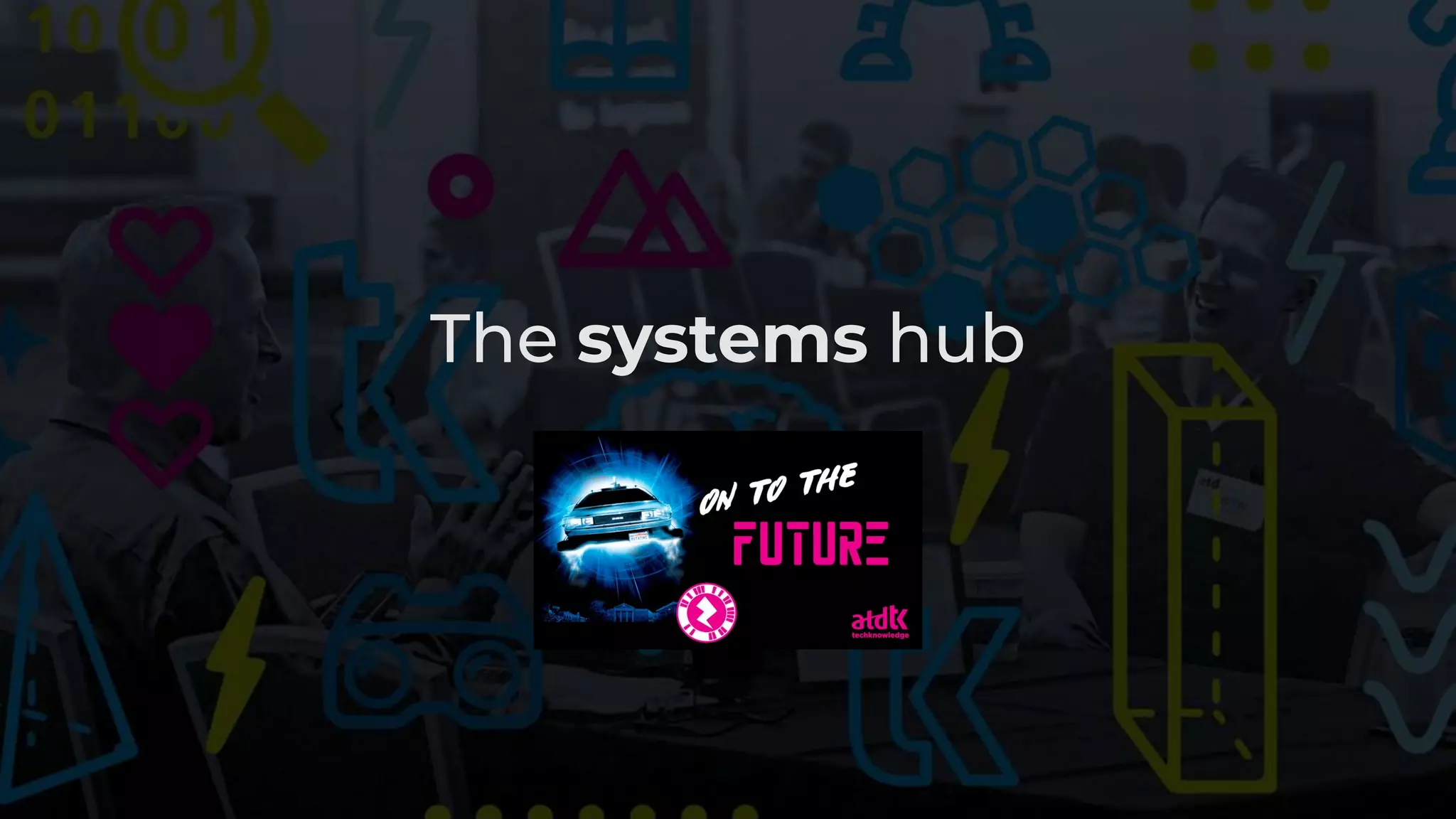 The systems hub
 
