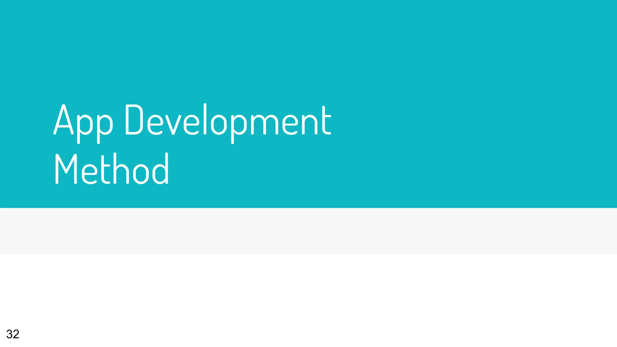 App Development
Method
32
 
