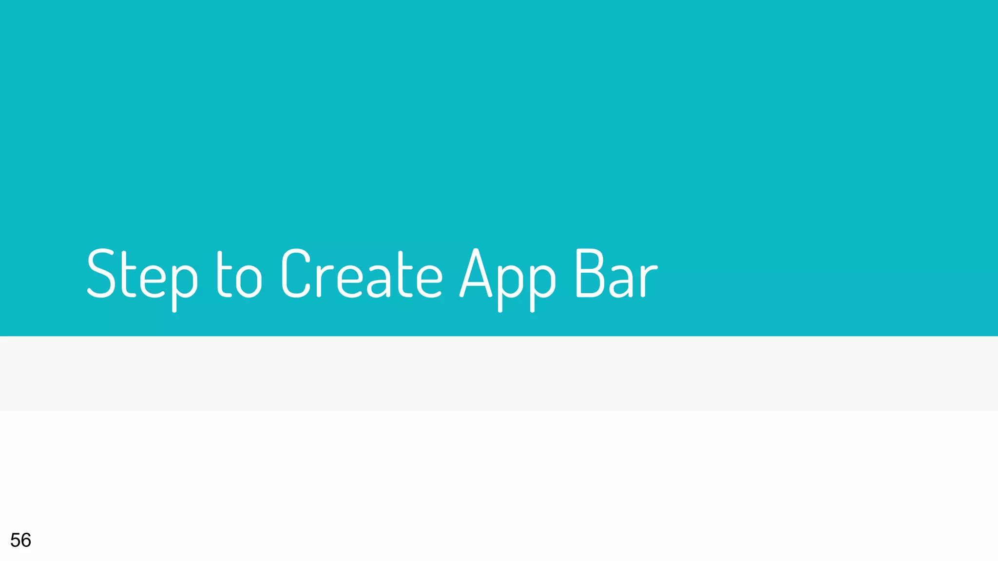 Step to Create App Bar
56
 