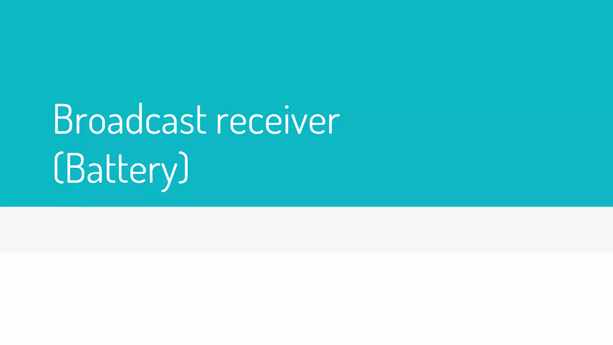 Broadcast receiver
(Battery)
 