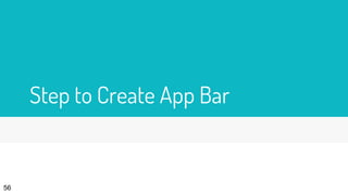 Step to Create App Bar
56
 