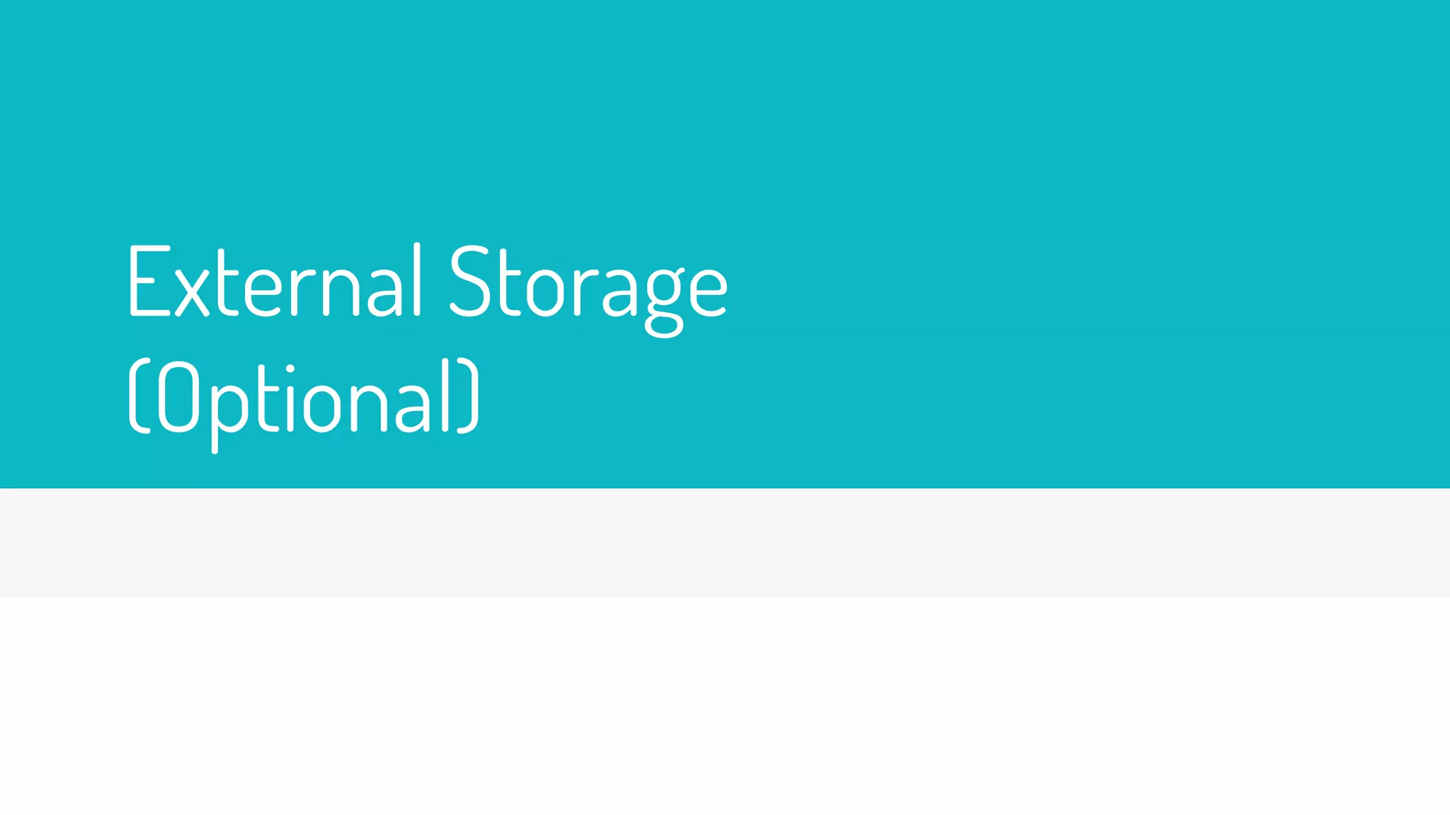 External Storage
(Optional)
 