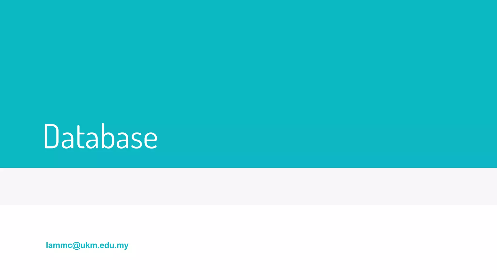 Database
lammc@ukm.edu.my
 