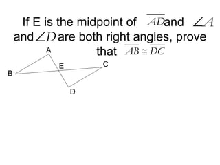 If E is the midpoint of  and  and  are both right angles, prove that  A B C D E 