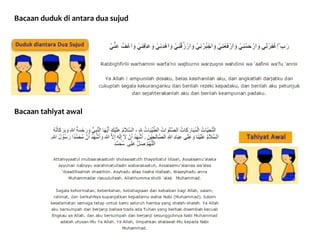 Bacaan duduk di antara dua sujud
Bacaan tahiyat awal